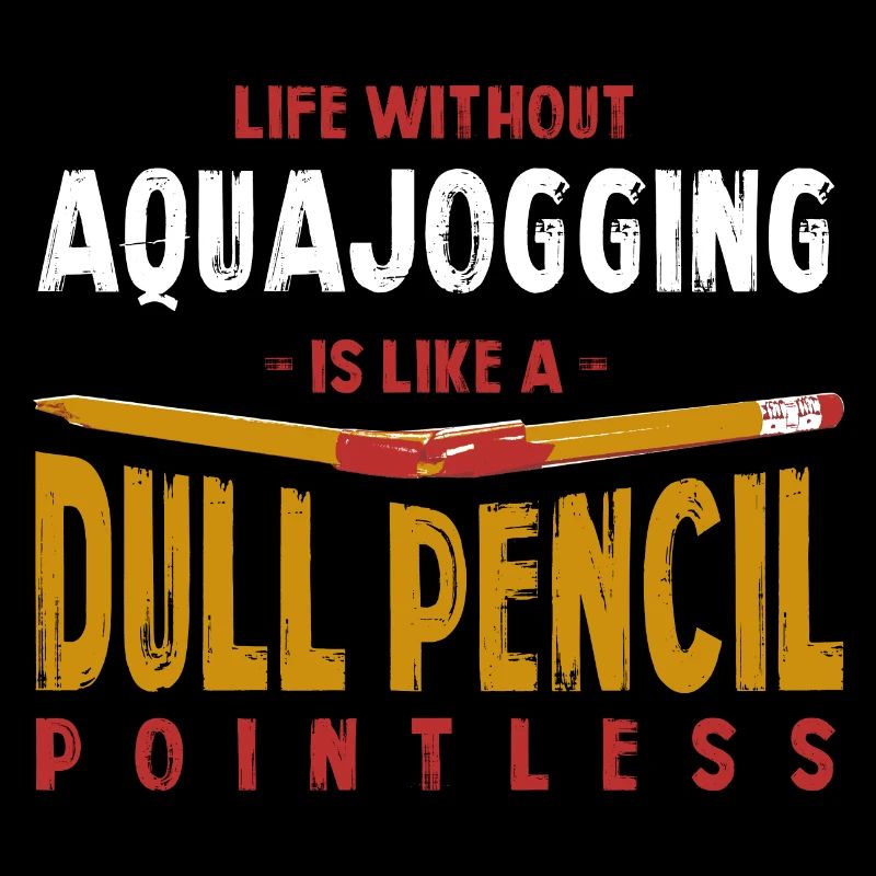 La vie sans Aquajogging est comme un crayon terne