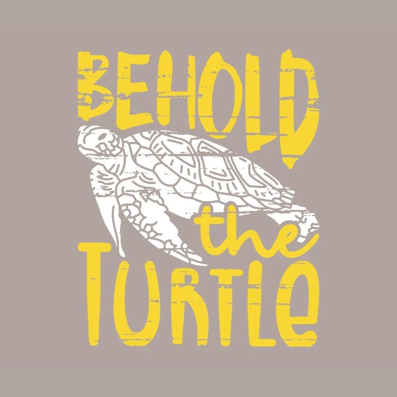 Behold the Turtle Fun Turtle Lover Gift