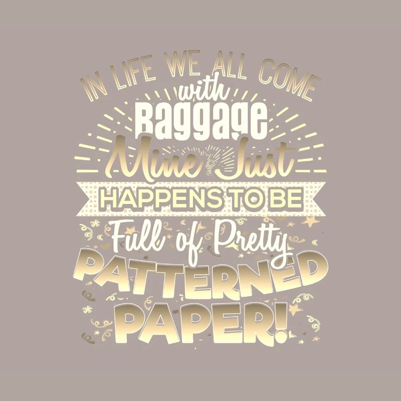Scrapbooker Life Has Baggage Mine Patterned Paper