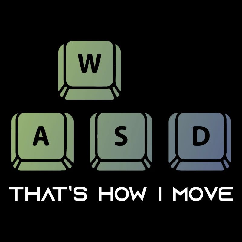 WASD Thats How I Move