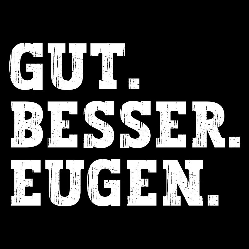 Gut Besser Eugen Lustiger Spruch Name Eugen