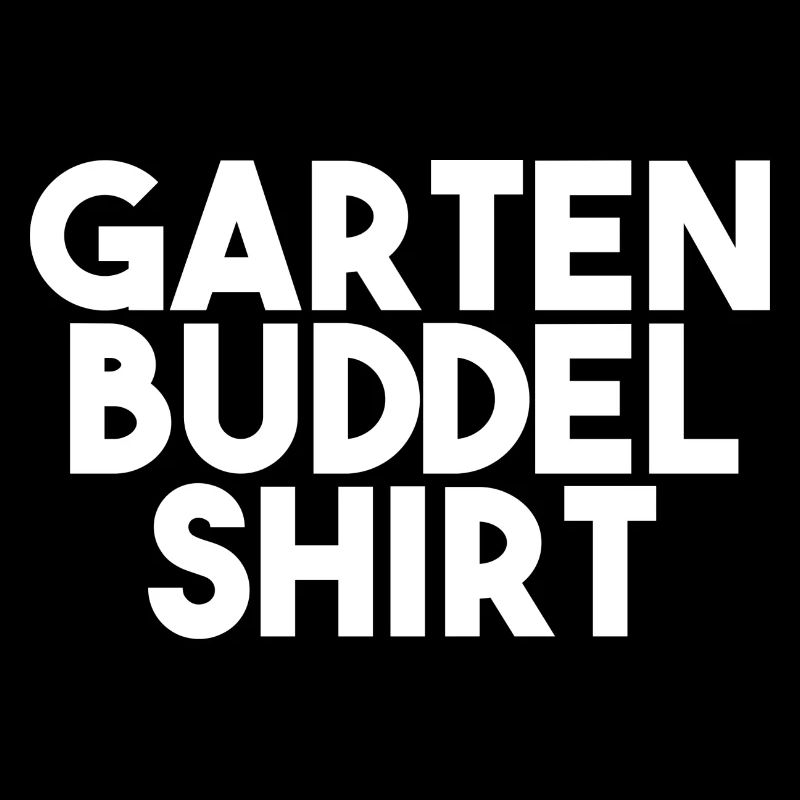 Garten Buddel Shirt Gärtnerin Gärtner Geschenk