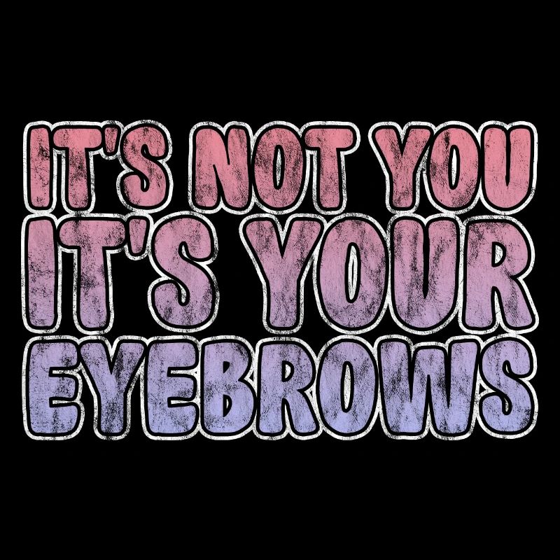 Ce n’est pas toi, c’est tes sourcils 3