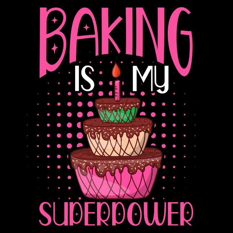 Baking Is My Superpower – Pastry Chef Baker Life