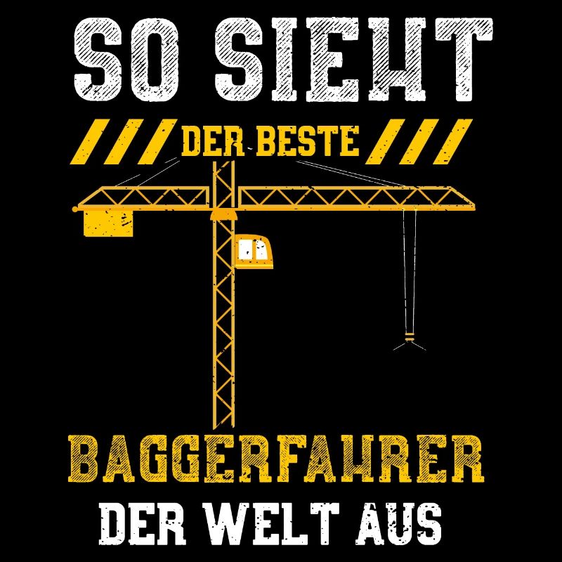 So Sieht Der Beste Baggerfahrer...
