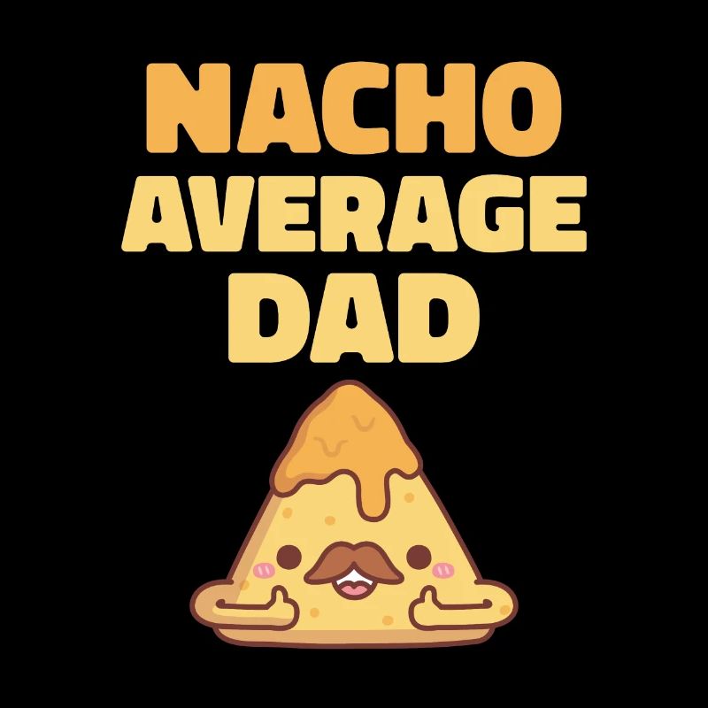 Cute Nacho Average Dad Funny