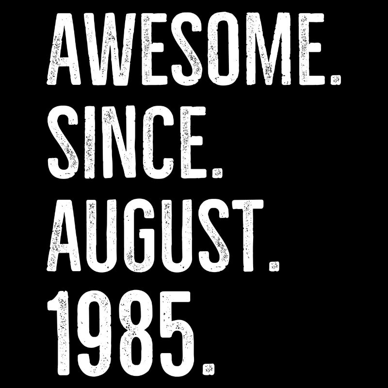 Awesome Since August 1985