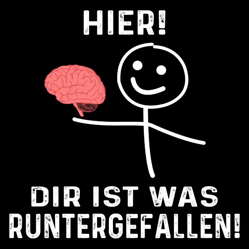 Hier Dir ist was runtergefallen