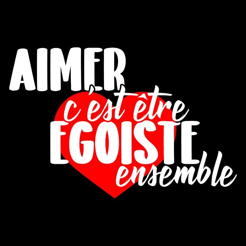 Aimer c'est être égoiste ensemble