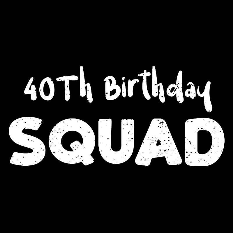 40Th Birthday Squad - Anniversaire