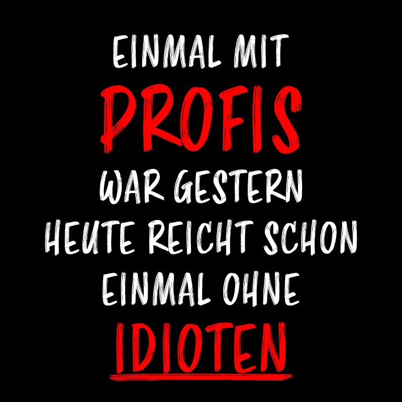 Profis Idioten Arbeiten Lustiger Spruch Geschenk