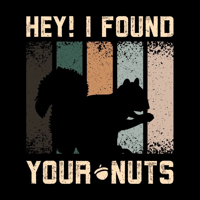 Funny Squirrel hey I found your nuts
