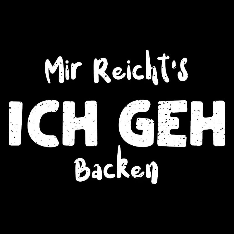 Mir Reicht's Ich Geh Backen
