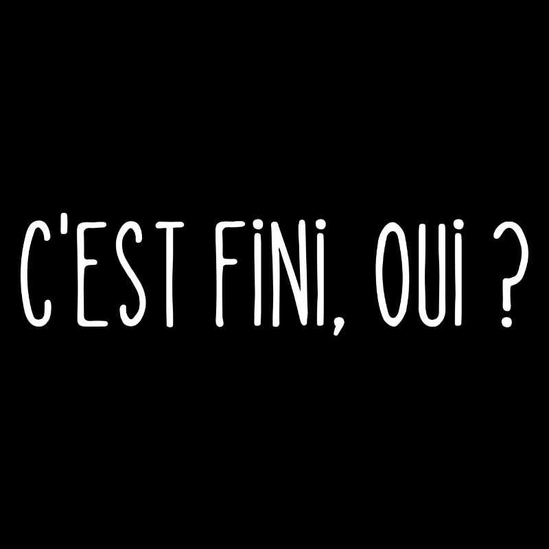 c'est fini oui