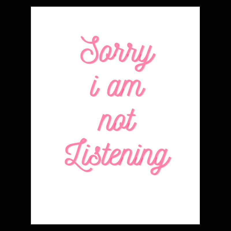 Not Listening