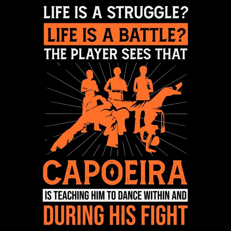 Life is struggle, capoeira is answer