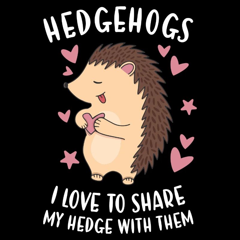 Hedgie J'aime partager ma haie avec eux Hérisson