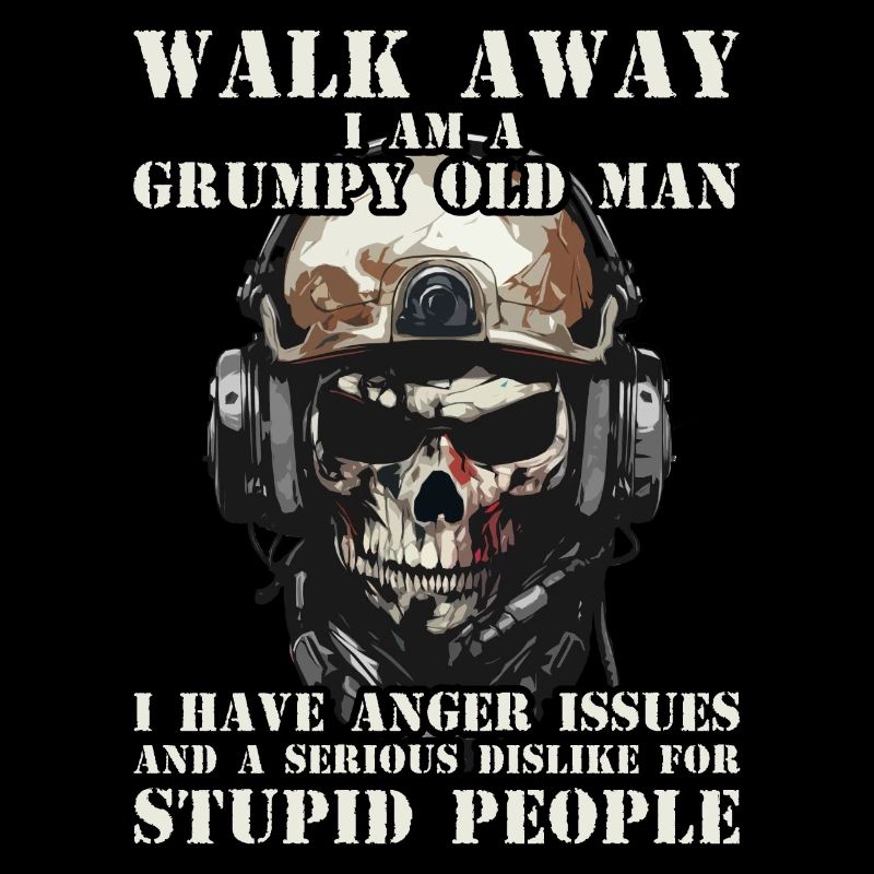 Walk Away I Am A Grumpy Old Man Veteran Dad