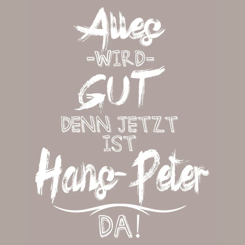 Alles wird gut denn jetzt ist Hans-Peter da