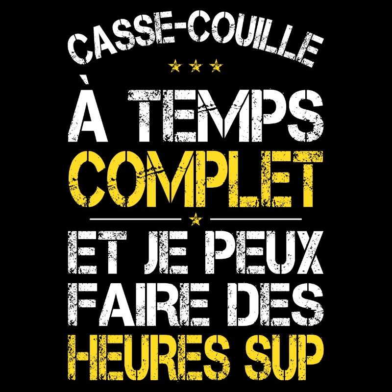 Casse-couille à temps complet - Idée Cadeau Humour
