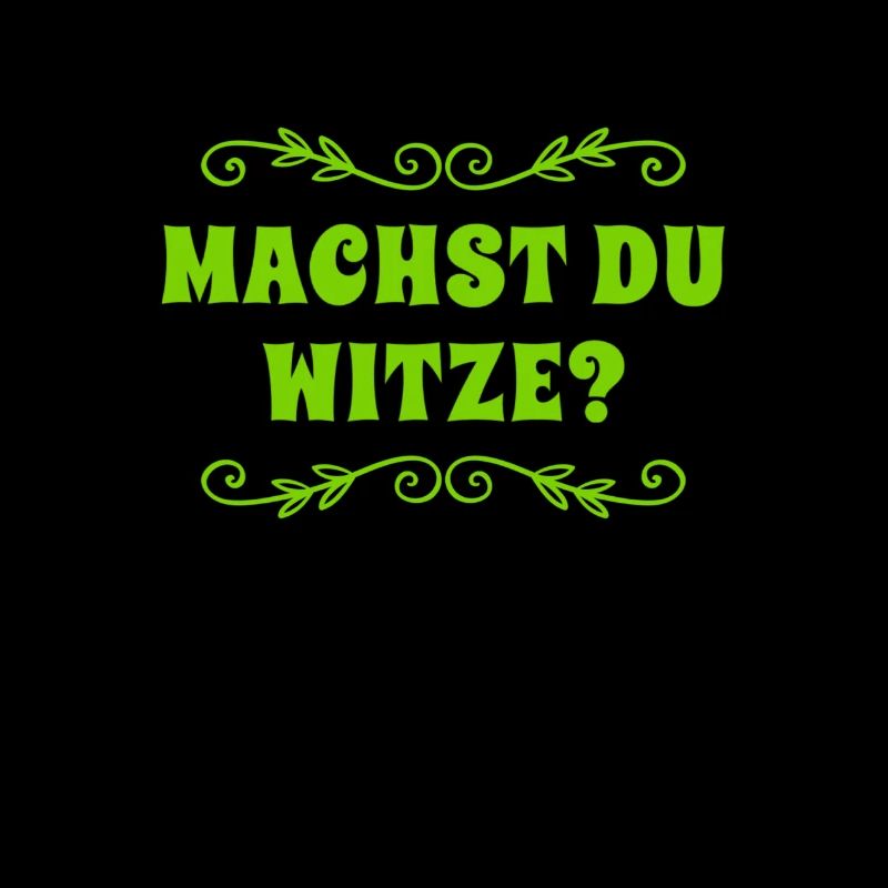 Machst du Witze?