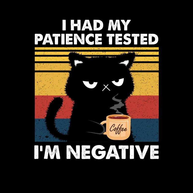I Had My Patience Tested I m Negative Cat