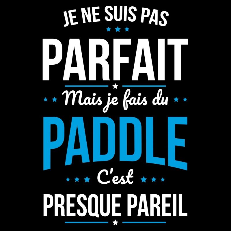 Je ne suis pas parfait mais je fais du paddle