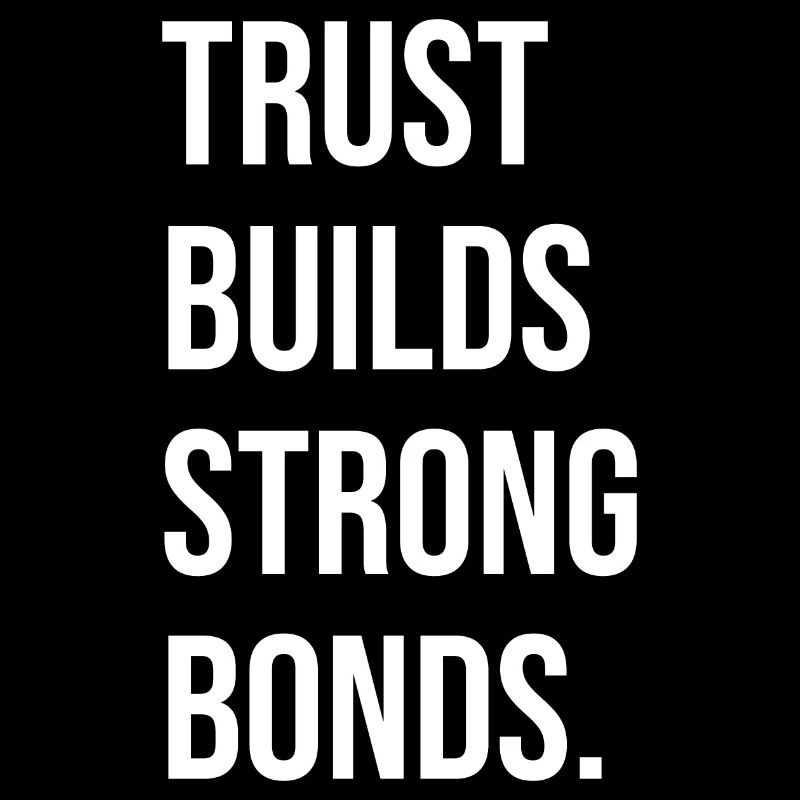 Trust Builds Strong Bonds
