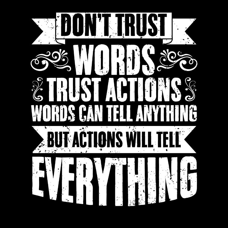 Awesome Don't Trust Words Trust Actions Positive