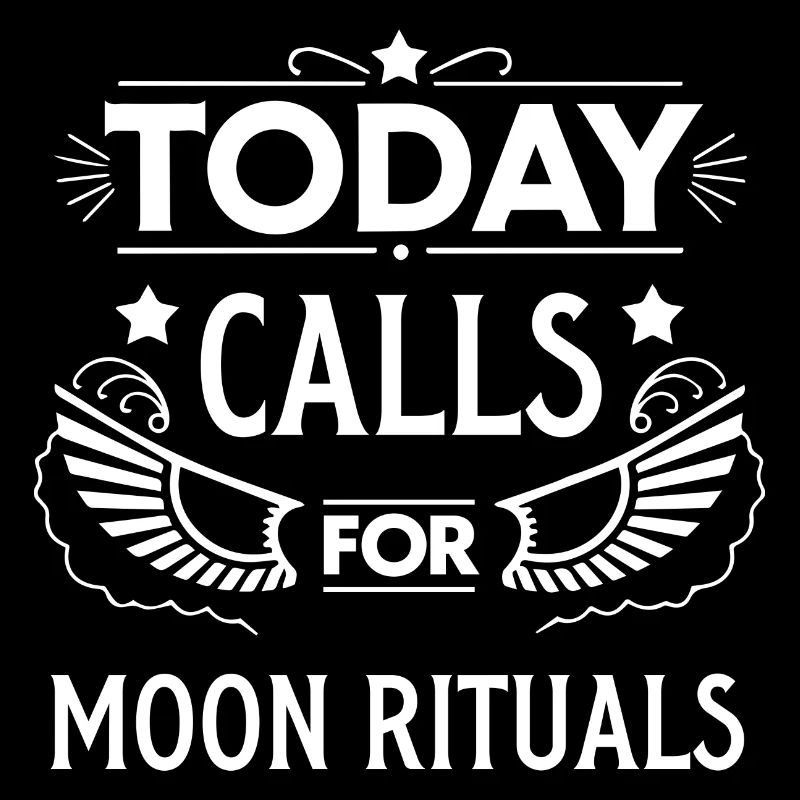 Today Calls for Moon Rituals Mystical Design
