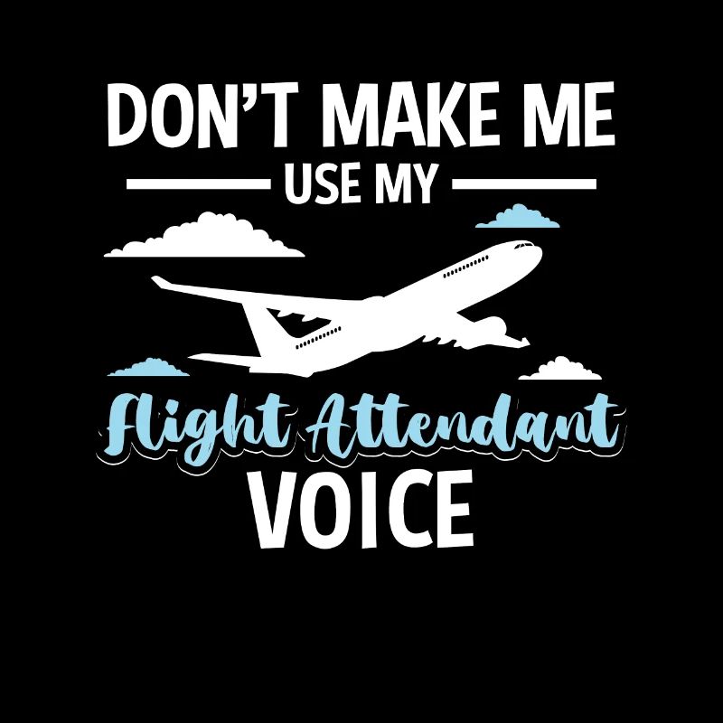 Don't Make Me Use My Flight Attendant Voice