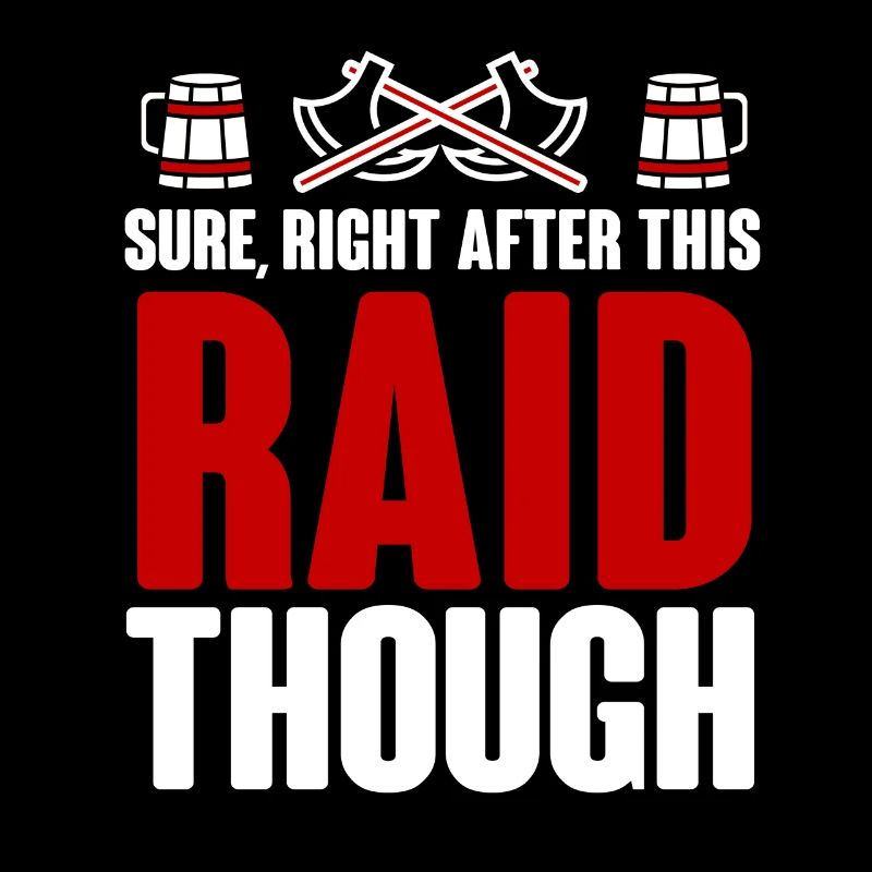 Sure Right After This Raid Though for Gamer Gaming