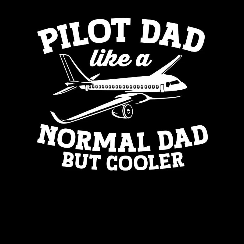 Pilot Dad Like A Normal Dad But Cooler For Pilots