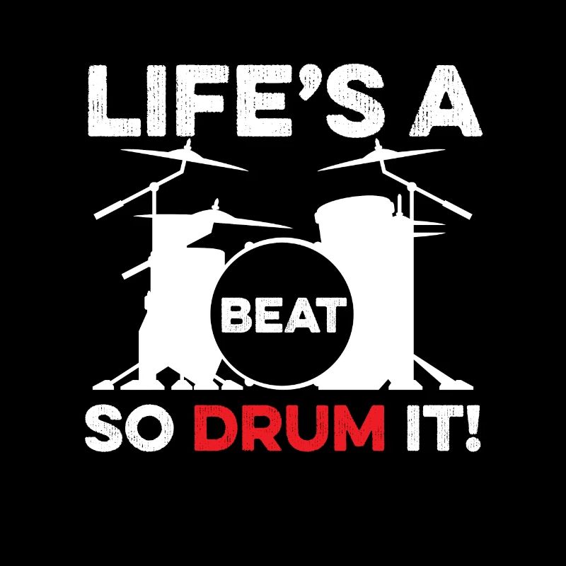 Life's A Beat So Drum It For Drummers