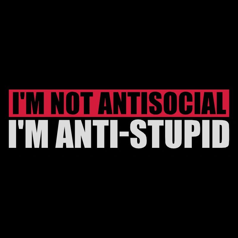 not antisocial anti stupid
