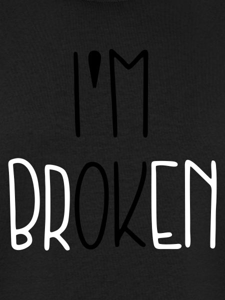 I’m Broken