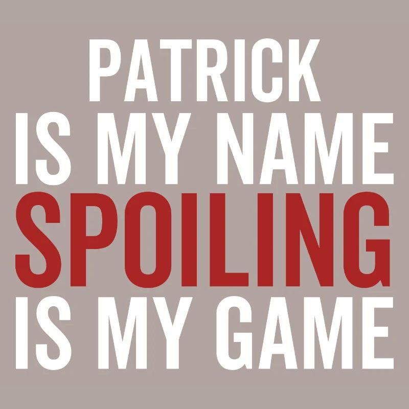 Patrick est mon nom Spoiling est mon jeu