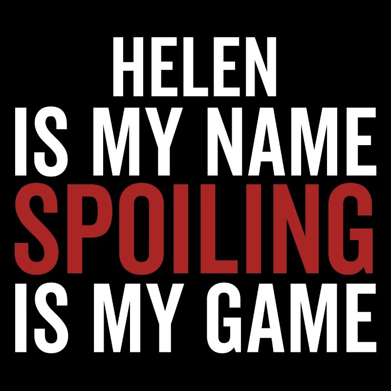 Helen est mon nom Spoiling est mon jeu