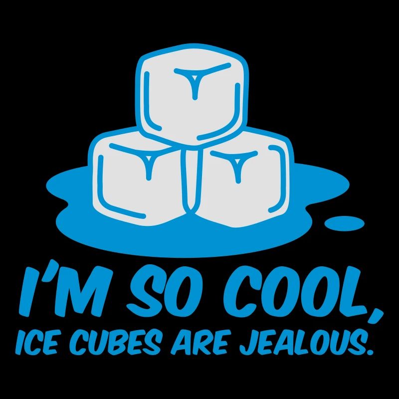 I m so cool, even ice cubes are jealous!