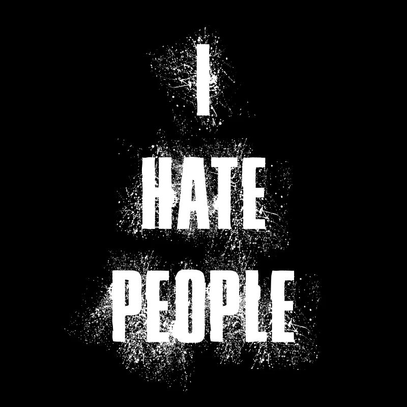 i hate people Spruch Sprüche Menschen Hass Humor