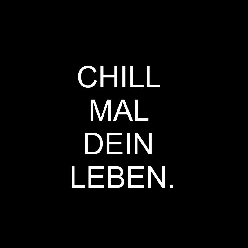 'Chill mal dein Leben' Design