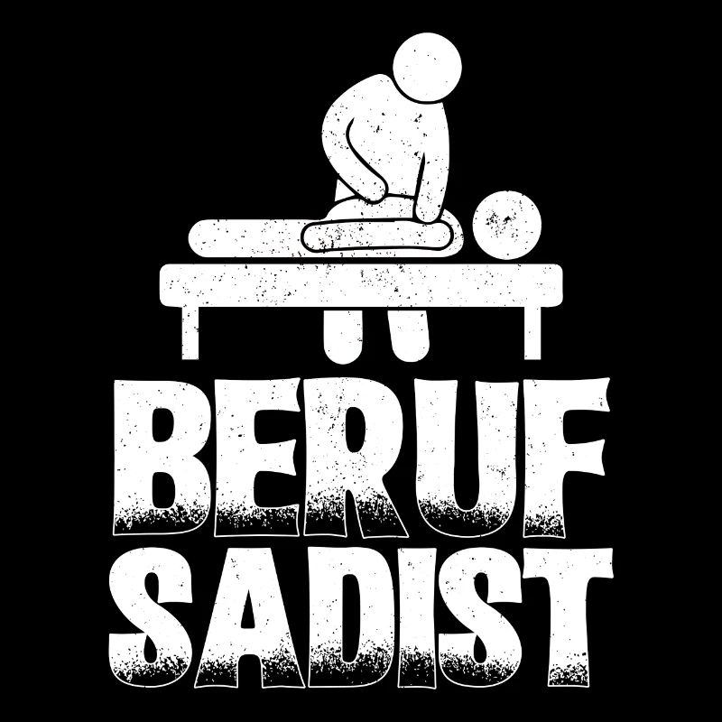Beruf Sadist | Physiotherapeuten Physio Geschenke