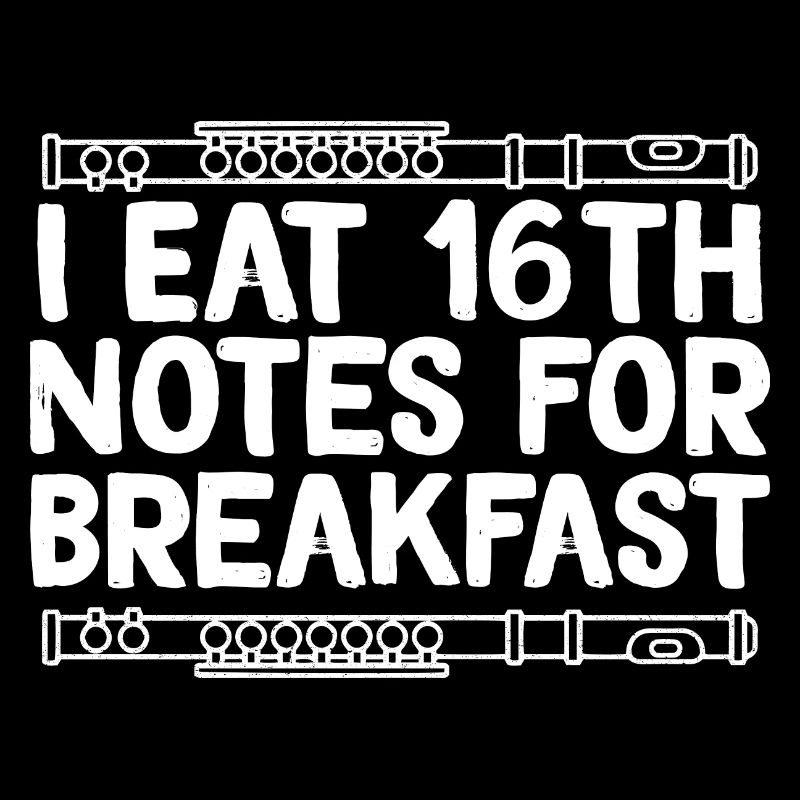 I Eat 16th Notes for Breakfast Funny Music Teacher