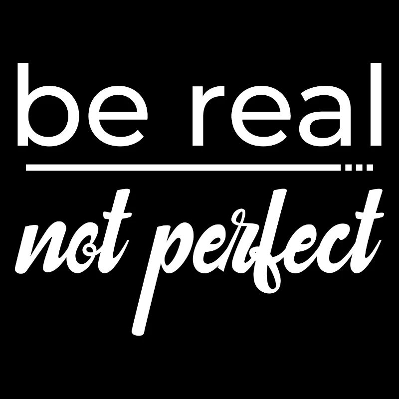 Be real not perfect