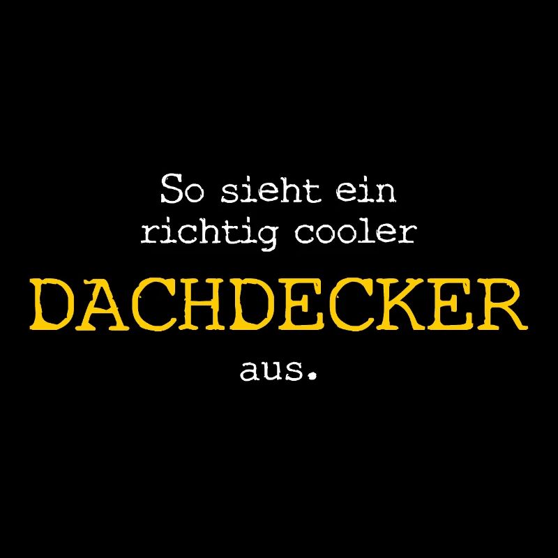 So sieht ein richtig cooler Dachdecker aus.
