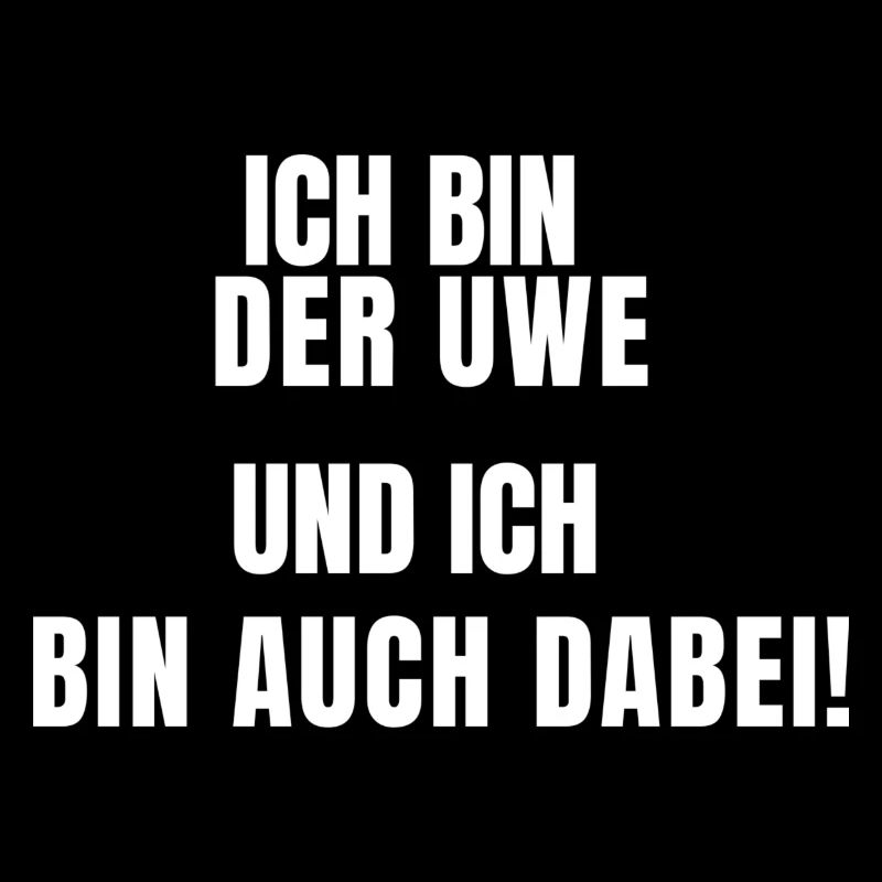 Ich bin der Uwe und ich bin auch dabei!