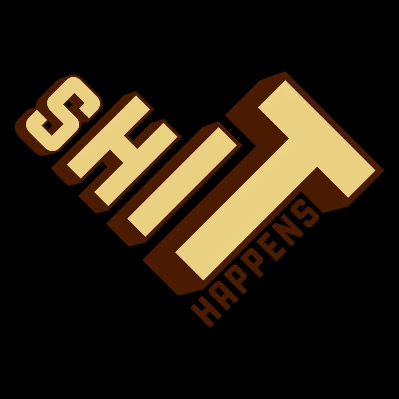 Shit happens Haufen machen