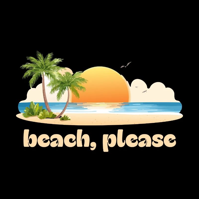 Beach, please