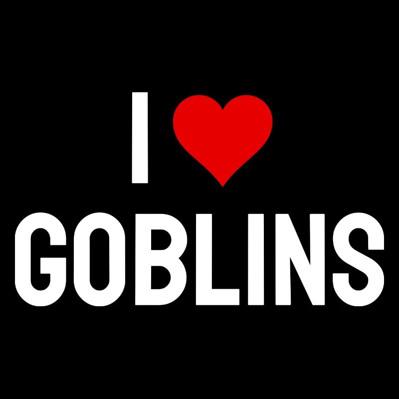 i love goblins