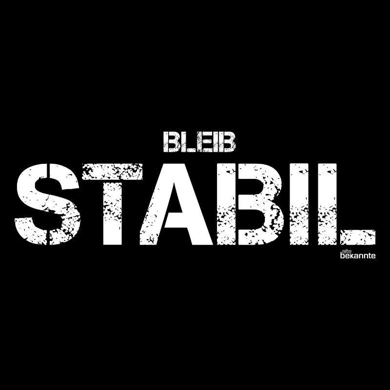 Bleib Stabil (weiß)